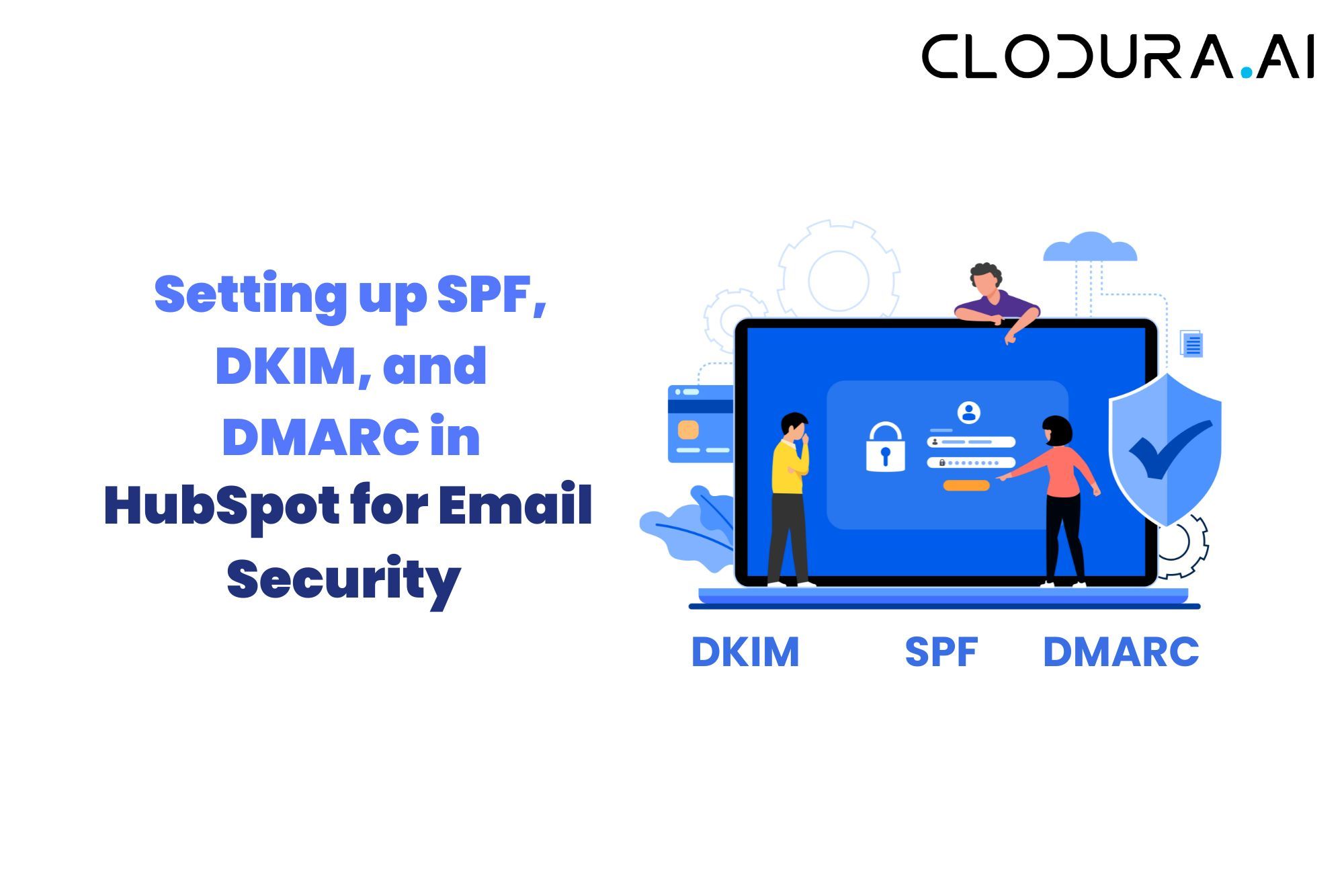 Setting Up Spf Dkim And Dmarc In Hubspot For Email Security Clodura